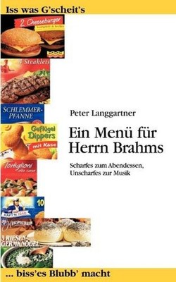 Ein Men fr Herrn Brahms: Scharfes zum Abendessen, Unscharfes zur Musik by Peter
