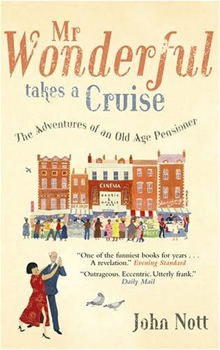 Mr Wonderful Takes A Cruise: The Adventures of an Old Age Pensi
