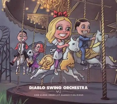 Diablo Swing Orchestra - Sing Along Songs for the Damned and Delirious (Ltd