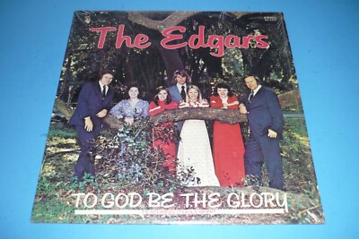 EDGAR FAMILY - THE EDGARS - ''TO GOD BE THE GLORY'' - RARE XIAN RECORD ALBUM LP