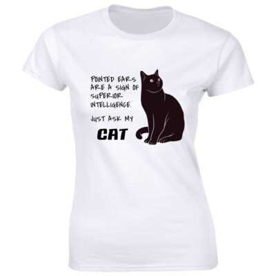 Pointed Ears Are a Sign of Superior Intelligence Just Ask My Cat Women's T-Shirt
