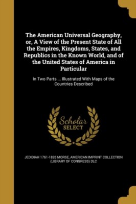 Morse - American Universal Geography or A View of the Present State  - X555z