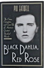 Black Dahlia, Red Rose: The Crime, Corruption, and Cover-Up of America's: New