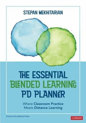 The Essential Blended Learning PD Planner : Where Classroom Pract