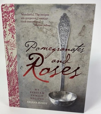 Pomegranates and Roses: My Persian Family Recipes by Ariana Bundy Book - Good