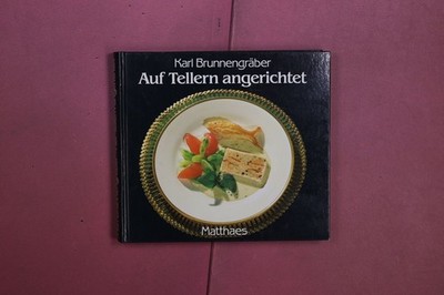 401557 Karl Brunnengraber AUF TELLERN ANGERICHTET Hugo Matthaes Druckerei und