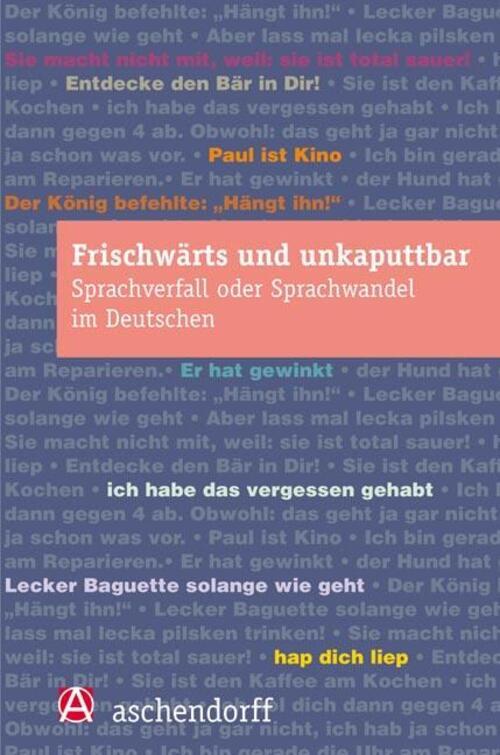 Thumbnail - Frischwärts Und Unkaputtbar. Sprachverfall Oder Sprachwandel Deutschen