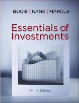 Essentials of Investments by Bodie, Zvi; Kane, Alex; Marcus, Alan J.