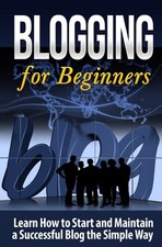 Blogging for Beginners: Learn How to Start and Maintain a Successful Blog th...