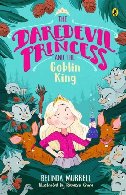 The Daredevil Princess and the Goblin King (Book 2) by Belinda Murrell