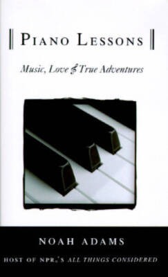 Piano Lessons: Music, Love, & True Adventures - Hardcover - ACCEPTABLE