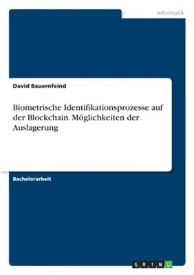 Biometrische Identifikationsprozesse auf der Blockchain. M�glichkeiten der Ausla