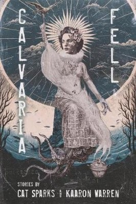 Cat Sparks Kaaron Warren Calvaria Fell (Paperback) (UK IMPORT)