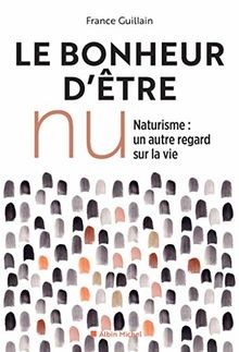 Le bonheur dêtre nu : naturisme, un autre regard s... | Buch | Zustand sehr gut