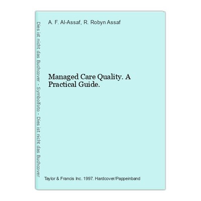 Managed Care Quality. A Practical Guide. Al-Assaf, A. F. and R. Robyn Assaf: