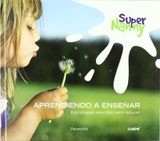 SUPER NANNY - APRENDIENDO A ENSEÑAR (Educación Infant... by Torres Cardona, Luis