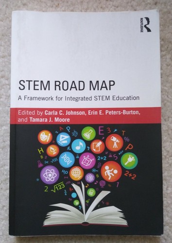 STEM Road Map: A Framework for Integrated STEM Education by Carla C ...