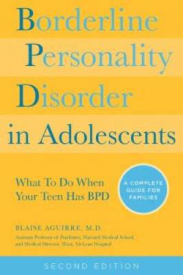Borderline Personality Disorder in Adolescents, 2nd Edition: What To - VERY GOOD