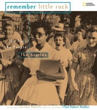 Remember Little Rock: The Time, the People, the Stories by Walker, Paul Robert