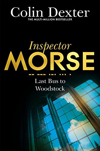 Last Bus to Woodstock (Inspector Morse Mysteries),Colin Dexter- 9781447299073