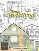 Relaxing Coloring Book Home Sweet Home. Home And Interior Adult Coloring Harmony