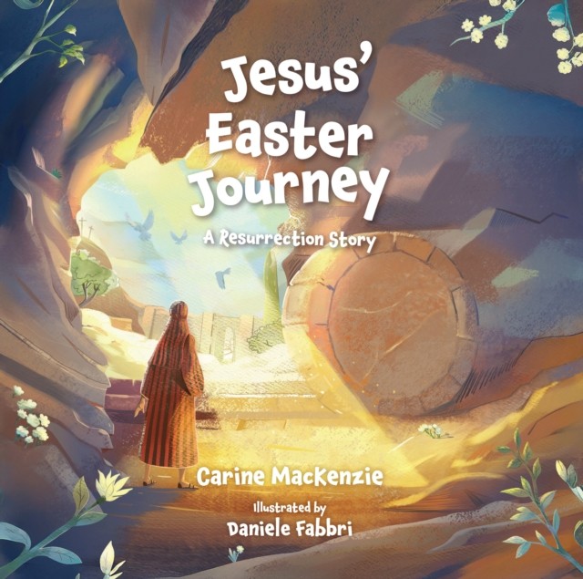 Jesus’ Easter Journey A Resurrection Story by Carine MacKenzie (Hardback Book)