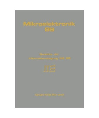 Mikroelektronik 89: Berichte der Informationstagung ME 89: Berichte der Informat