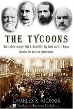 The Tycoons: How Andrew Carnegie, John by Morris, Charles R.