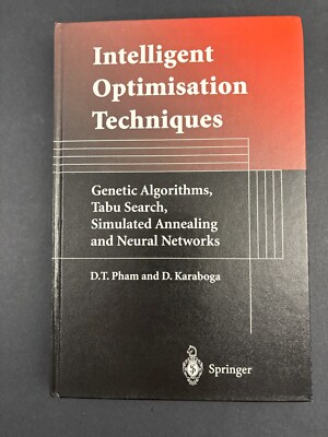 Intelligent Optimisation Techniques: Genetic Algorithms, Tabu Search, Simulated 
