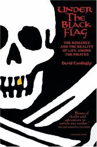 DOWNLOAD In PDF Under The Black Flag The Romance And The Reality Of Life Among The Pirates Epub