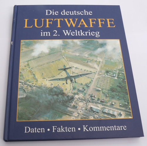 Die deutsche Luftwaffe im 2. Weltkrieg, Daten, Fakten, Kommentare, Gondrom