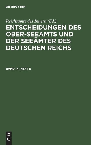 Entscheidungen Des Ober-Seeamts Und Der Seeämter Des Deutschen Reichs (Hardback)