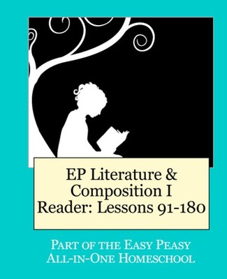 EP Literature and Composition I Reader Lessons 91-180: Part of the Easy Peas...