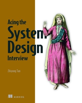 Acing the System Design Interview by Zhiyong Tan HARDBACK 9781633439108