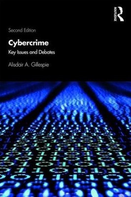 Cybercrime: Key Issues and Debates 2nd Edition by Alisdair A. Gillespie (English