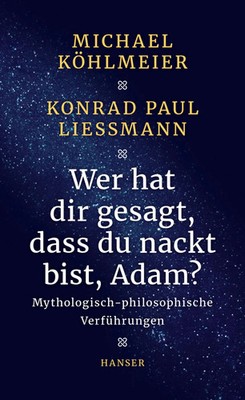 Wer hat dir gesagt, dass du nackt bist, Adam? | Michael Köhlmeier (u. a.) | Buch