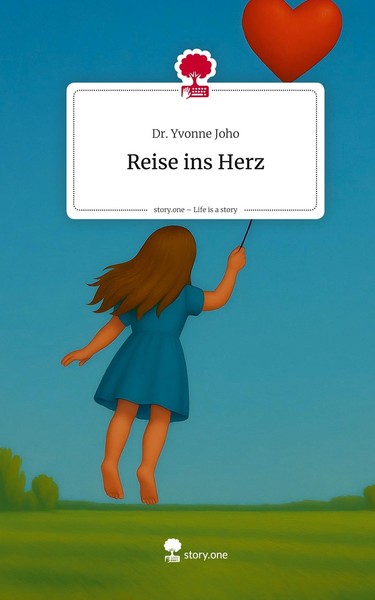 Reise Ins Herz. Life Is A Story - Story.One Yvonne Joho-image
