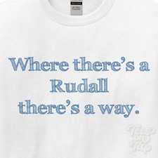 WHERE... RUDALL THERE'S A WAY - WHITE T-SHIRT mens/womens name gift idea