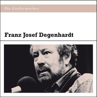 Franz Josef Degenhardt: Franz Josef Degenhardt: Die Liedermacher: Franz Josef D