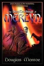 The Deepteachings of Merlyn - Paperback, by Monroe Douglas - Very Good