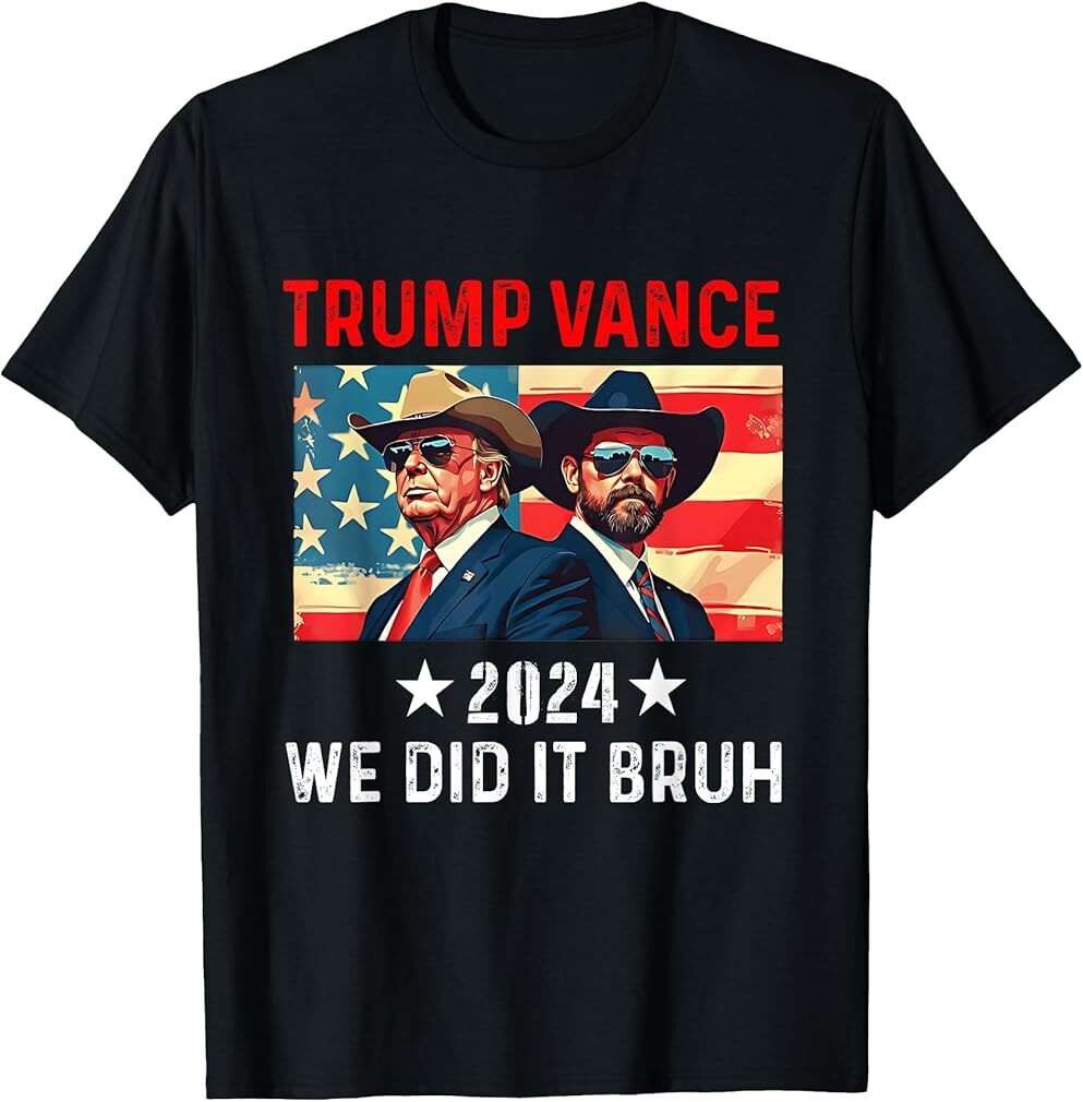 We Did It Bruh Donald Trump JD Vance 2024 T-Shirt