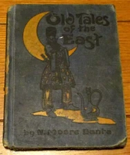 1924  Old Tales of The East by N. Moore Banta  Hardcover Book  128 Pages