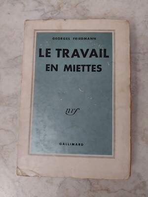 G. Friedmann - Le travail en miettes - Gallimar (1956)