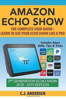 Amazon Echo Show - The Complete User G..., Andersen, CJ