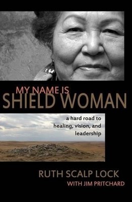 Jim Pritchard Ruth Scalp Lock My Name is Shield Woman (Taschenbuch)