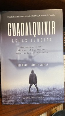 Guadalquivir. Aguas Turbias, Jose Manuel Sanchez Chapela, 2019