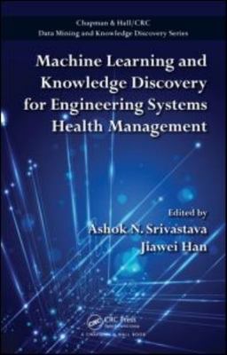 Machine Learning and Knowledge Discovery for Engineering Systems Health Manag...