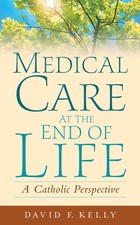 Medical Care at the End of Life: A Catholic P...