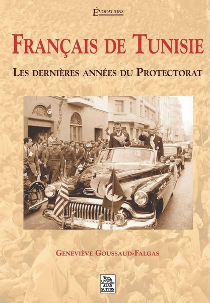 FrançAis De Tunisie - Les DernièRes AnnéEs Du Protectorat Goussaud-Falgas Buch-image