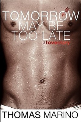 Tomorrow May Be Too Late, Paperback by Marino, Thomas, Brand New, Free shippi...
